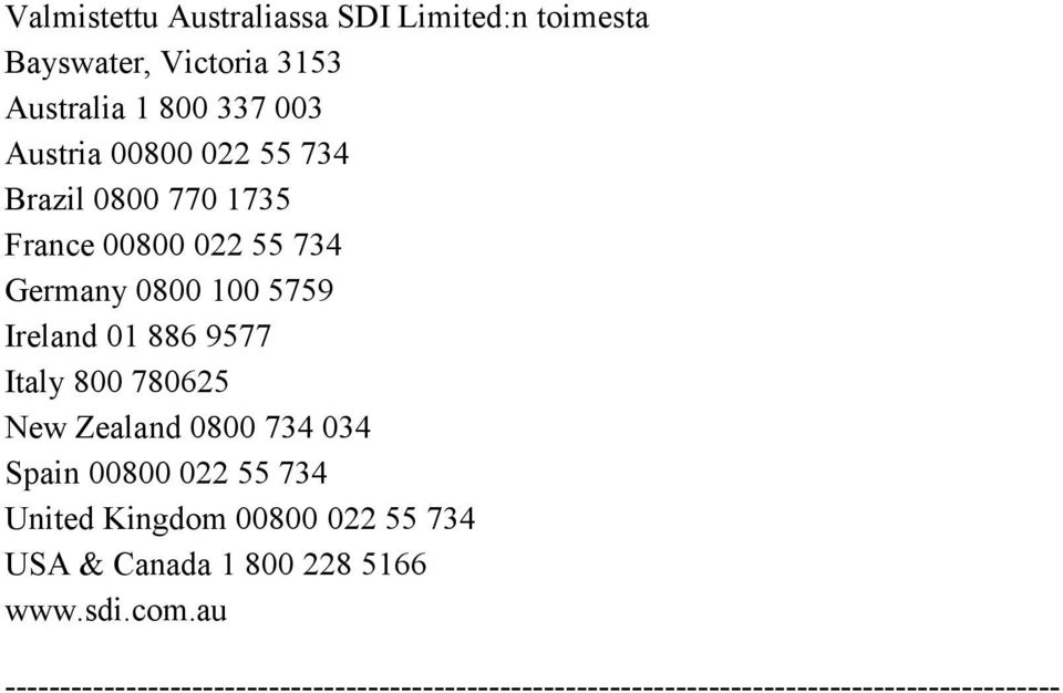 Germany 0800 100 5759 Ireland 01 886 9577 Italy 800 780625 New Zealand 0800 734 034