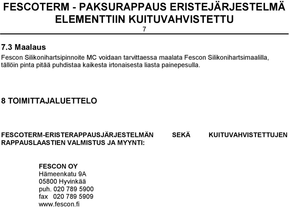 8 TOIMITTAJALUETTELO FESCOTERM-ERISTERAPPAUSJÄRJESTELMÄN SEKÄ KUITUVAHVISTETTUJEN