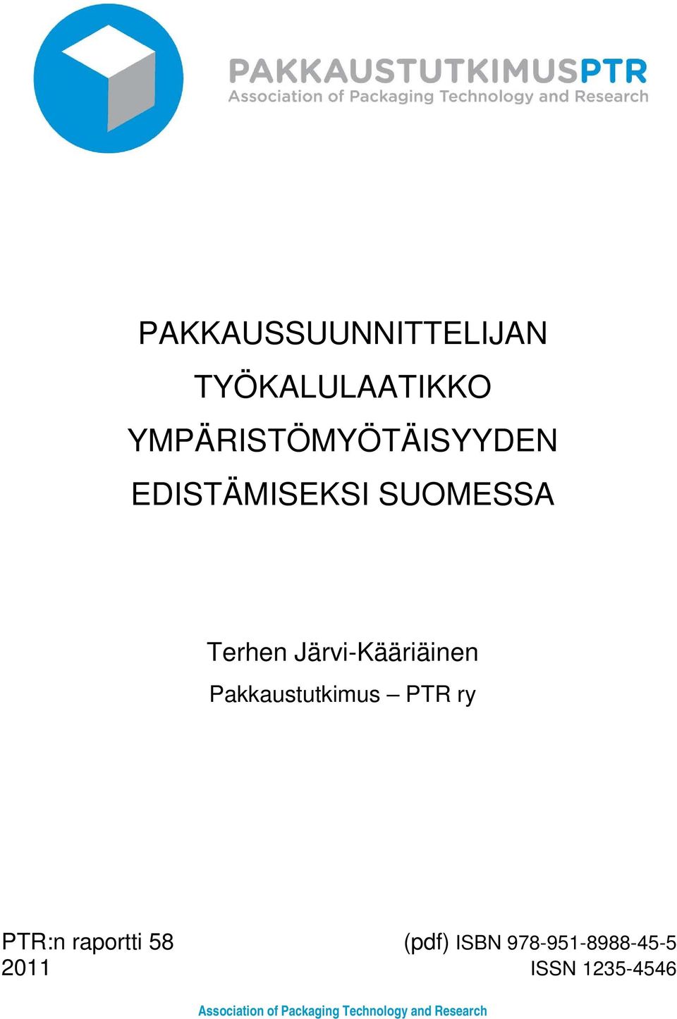 Pakkaustutkimus PTR ry PTR:n raportti 58 (pdf) ISBN