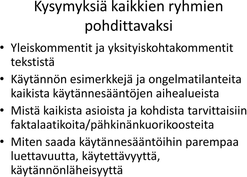 aihealueista Mistä kaikista asioista ja kohdista tarvittaisiin