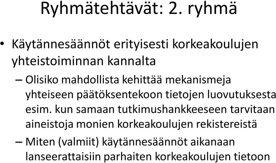 mahdollista kehittää mekanismeja yhteiseen päätöksentekoon tietojen luovutuksesta esim.