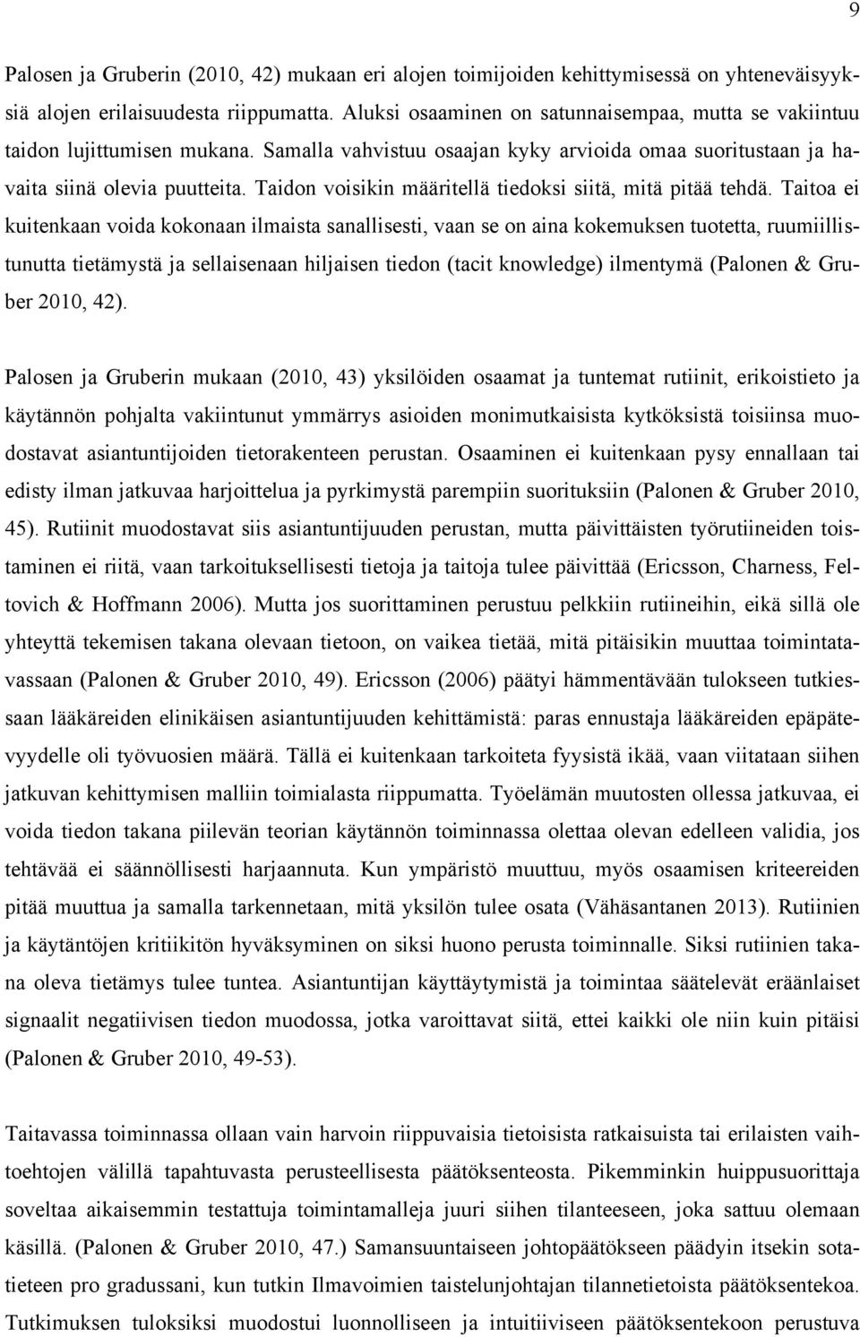 Taidon voisikin määritellä tiedoksi siitä, mitä pitää tehdä.