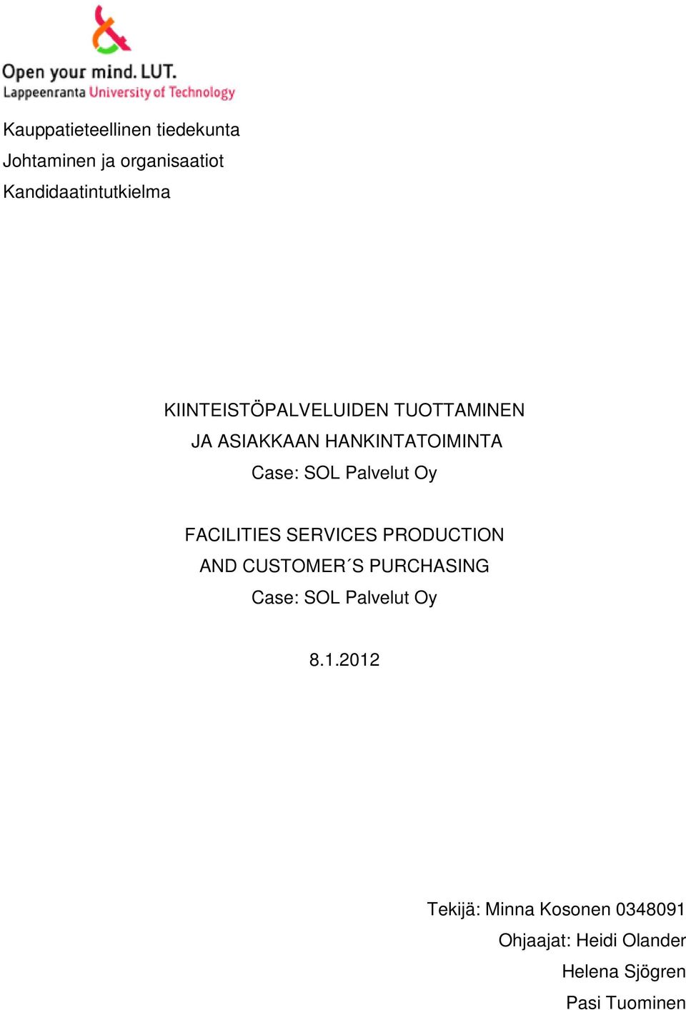 Oy FACILITIES SERVICES PRODUCTION AND CUSTOMER S PURCHASING Case: SOL Palvelut Oy 8.