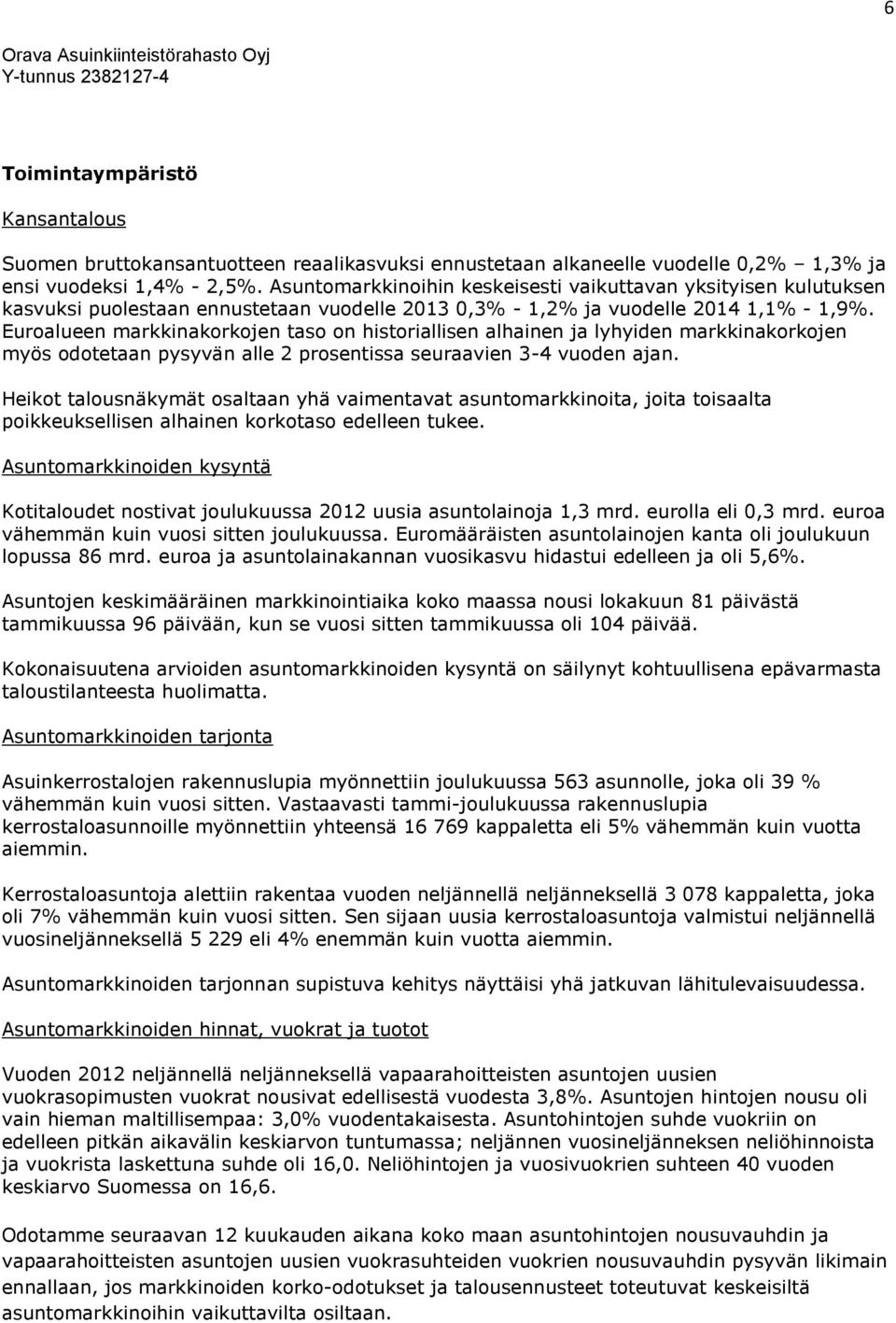 Euroalueen markkinakorkojen taso on historiallisen alhainen ja lyhyiden markkinakorkojen myös odotetaan pysyvän alle 2 prosentissa seuraavien 3-4 vuoden ajan.