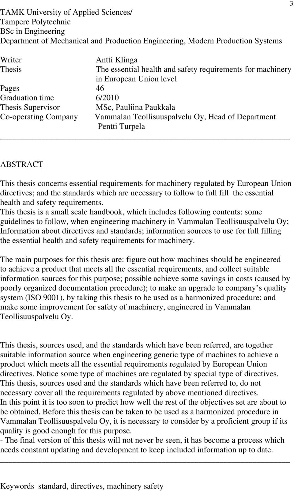 of Department Pentti Turpela ABSTRACT This thesis concerns essential requirements for machinery regulated by European Union directives; and the standards which are necessary to follow to full fill