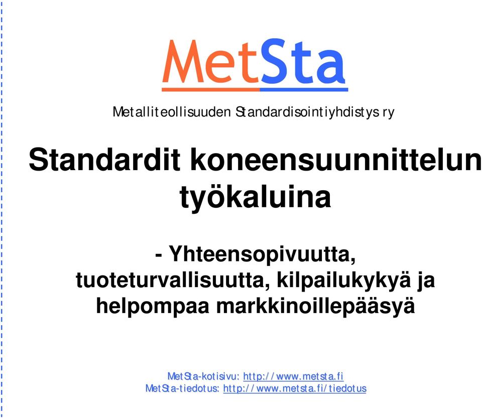 kilpailukykyä ja helpompaa markkinoillepääsyä MetSta-kotisivu kotisivu: