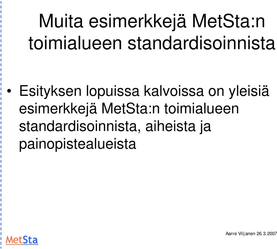 kalvoissa on yleisiä esimerkkejä MetSta:n