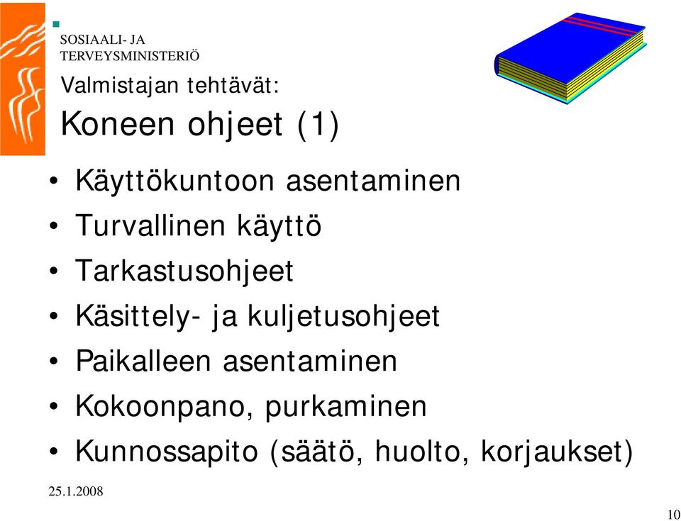 Käsittely- ja kuljetusohjeet j Paikalleen asentaminen