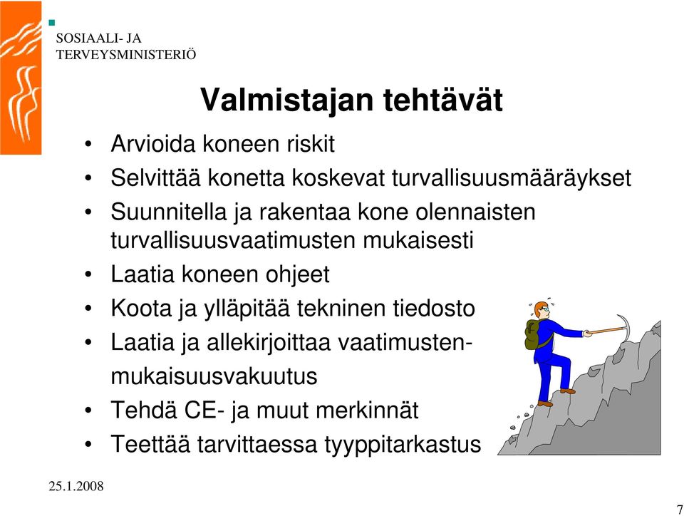 turvallisuusvaatimusten mukaisesti Laatia koneen ohjeet Koota ja ylläpitää tekninen