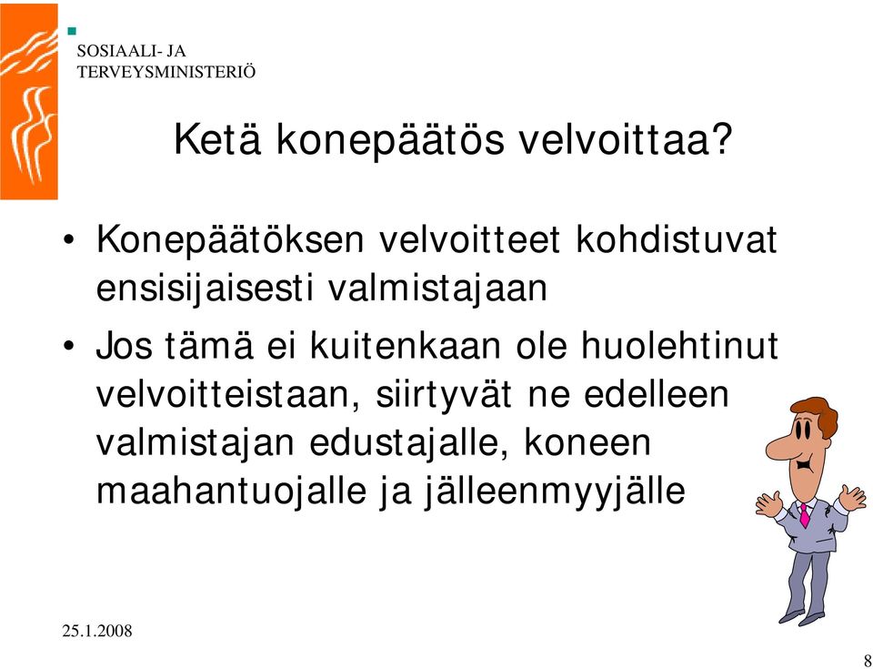 valmistajaan Jos tämä ei kuitenkaan ole huolehtinut t