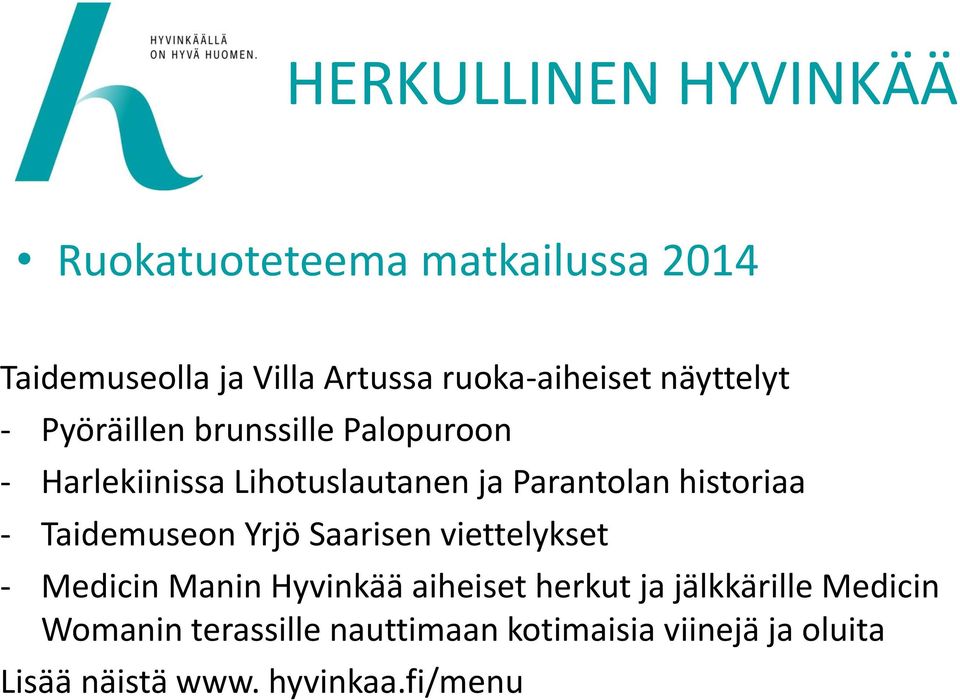 historiaa - Taidemuseon Yrjö Saarisen viettelykset - Medicin Manin Hyvinkää aiheiset herkut ja