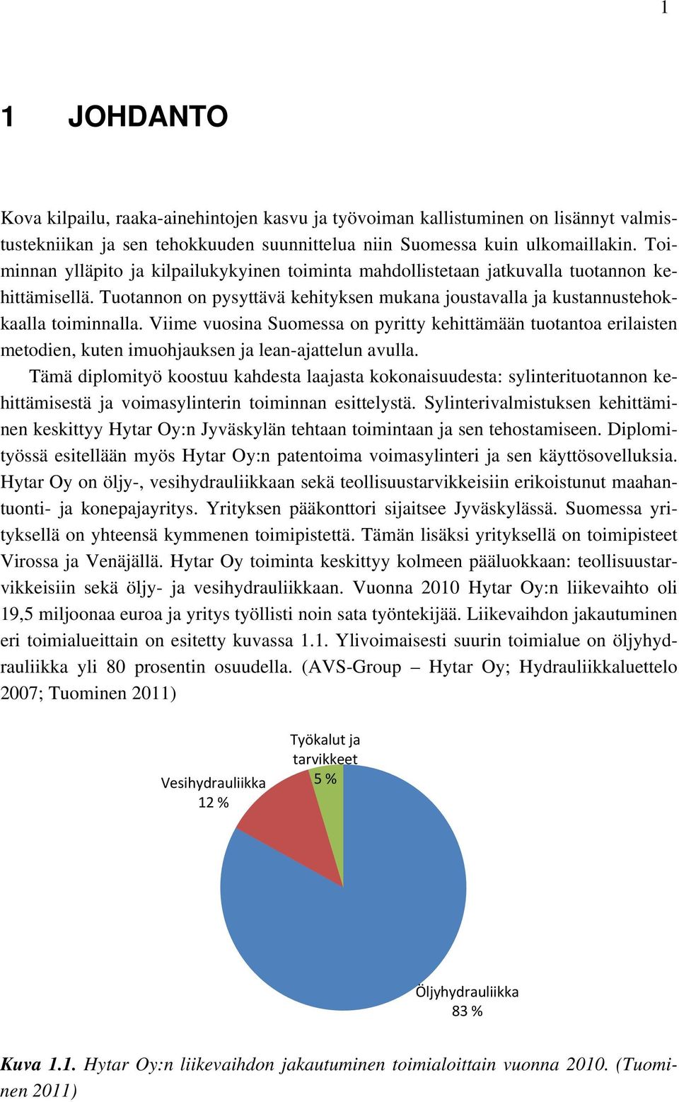 Viime vuosina Suomessa on pyritty kehittämään tuotantoa erilaisten metodien, kuten imuohjauksen ja lean-ajattelun avulla.