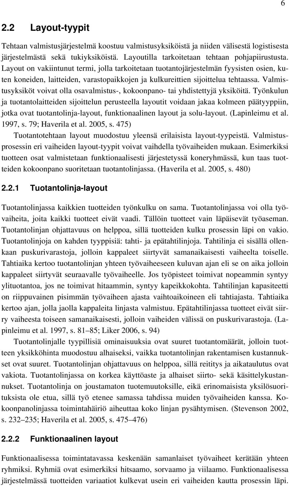 Valmistusyksiköt voivat olla osavalmistus-, kokoonpano- tai yhdistettyjä yksiköitä.