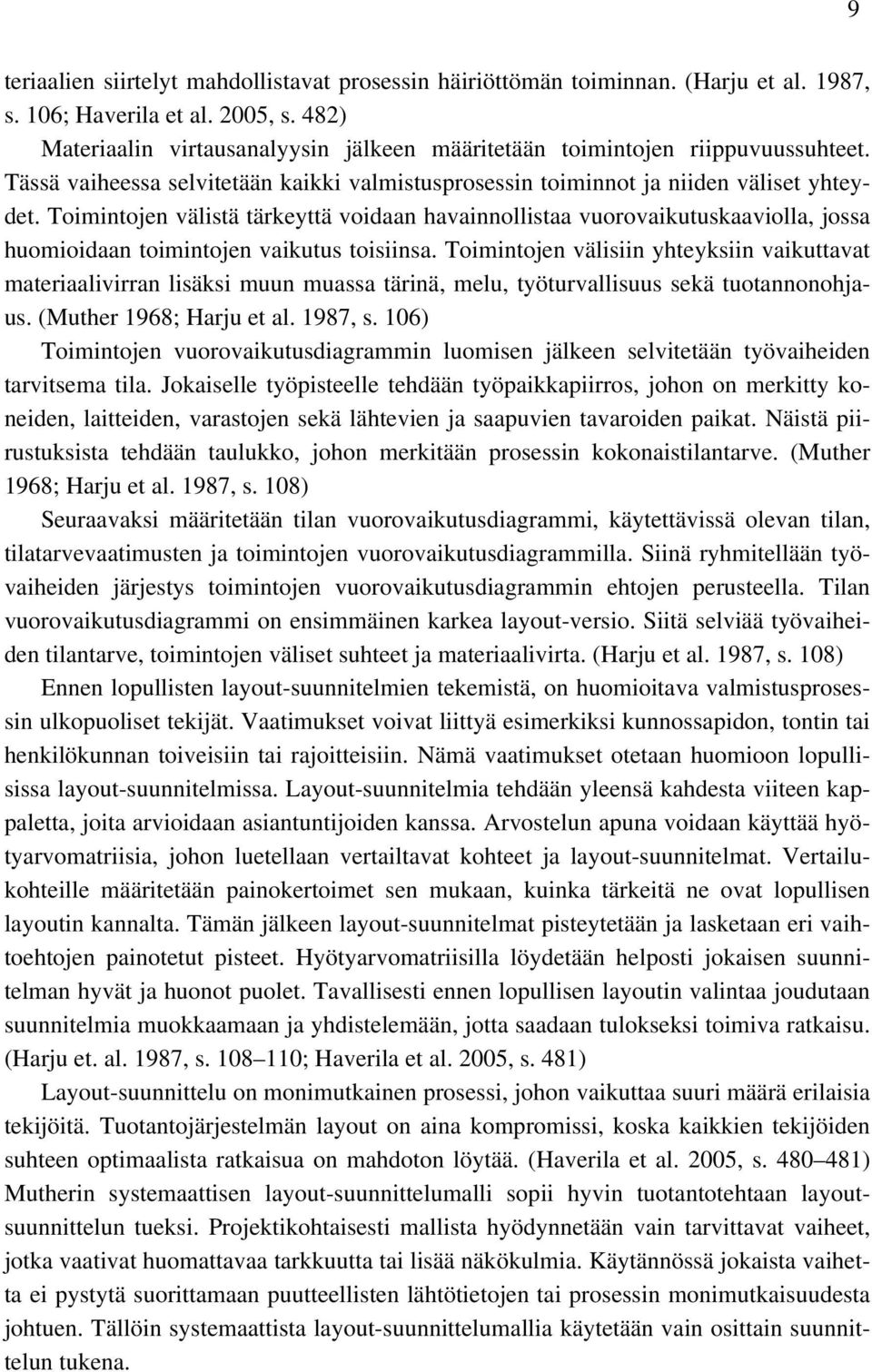 Toimintojen välistä tärkeyttä voidaan havainnollistaa vuorovaikutuskaaviolla, jossa huomioidaan toimintojen vaikutus toisiinsa.