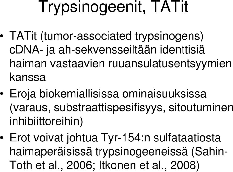 ominaisuuksissa (varaus, substraattispesifisyys, sitoutuminen inhibiittoreihin) Erot voivat