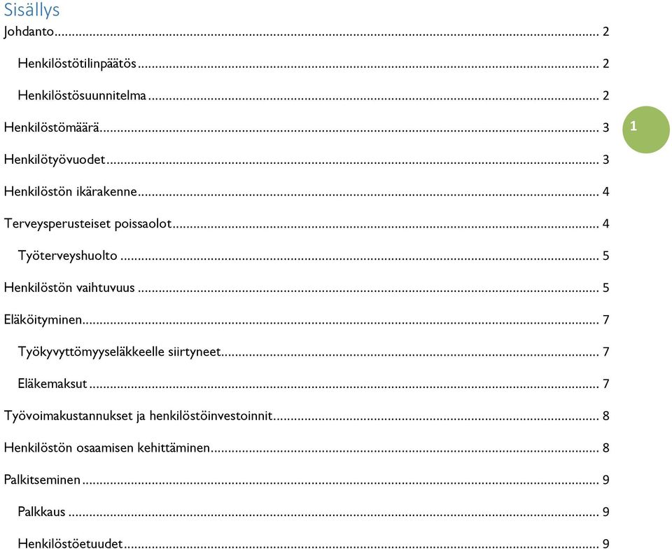 .. 5 Eläköityminen... 7 Työkyvyttömyyseläkkeelle siirtyneet... 7 Eläkemaksut.