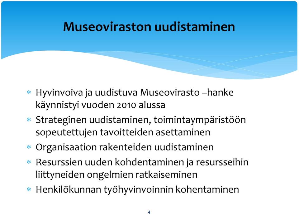 asettaminen Organisaation rakenteiden uudistaminen Resurssien uuden kohdentaminen ja