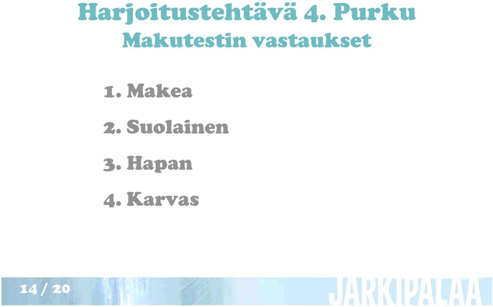 vastaukset 1. Makea 2.