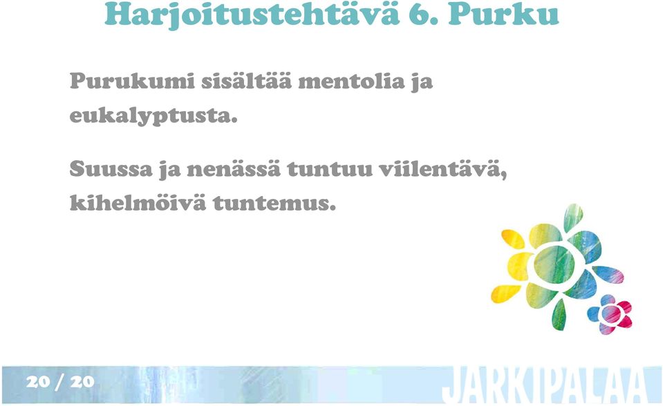 ja eukalyptusta.