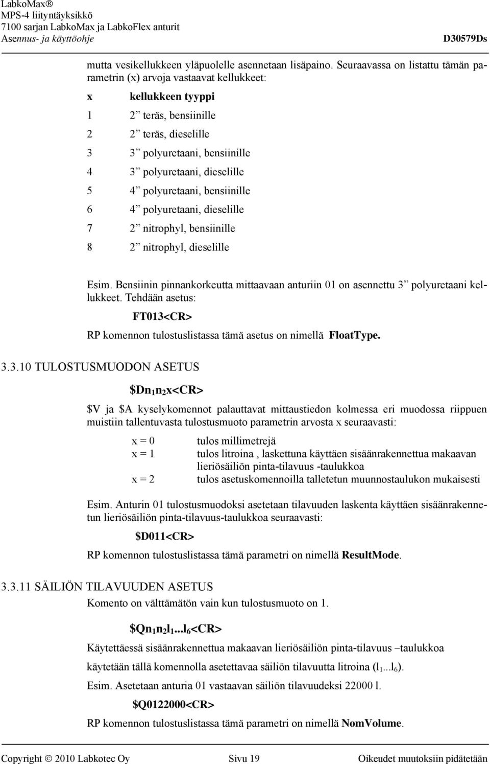 4 polyuretaani, bensiinille 6 4 polyuretaani, dieselille 7 2 nitrophyl, bensiinille 8 2 nitrophyl, dieselille Esim.