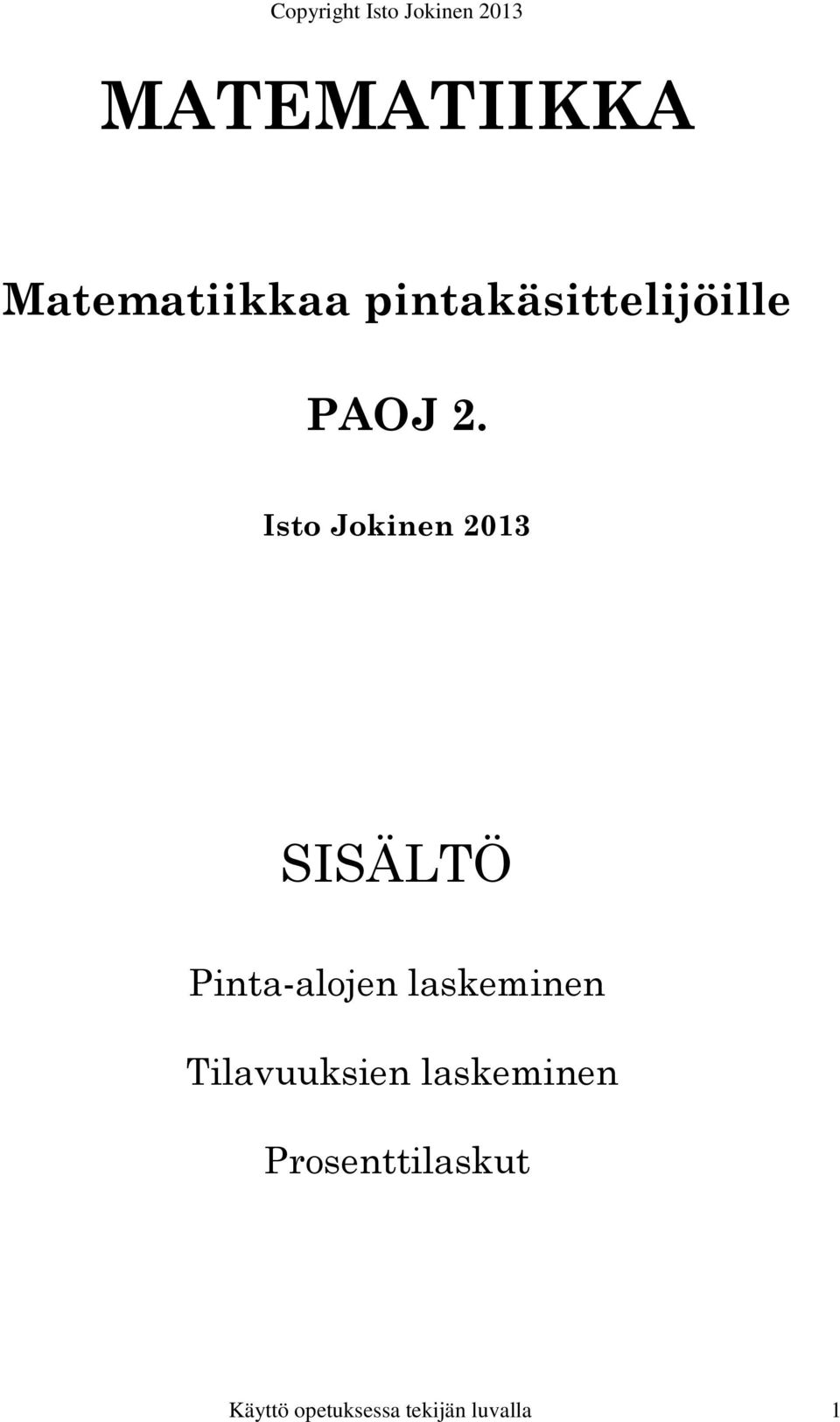 Isto Jokinen 01 SISÄLTÖ Pinta-alojen laskeminen