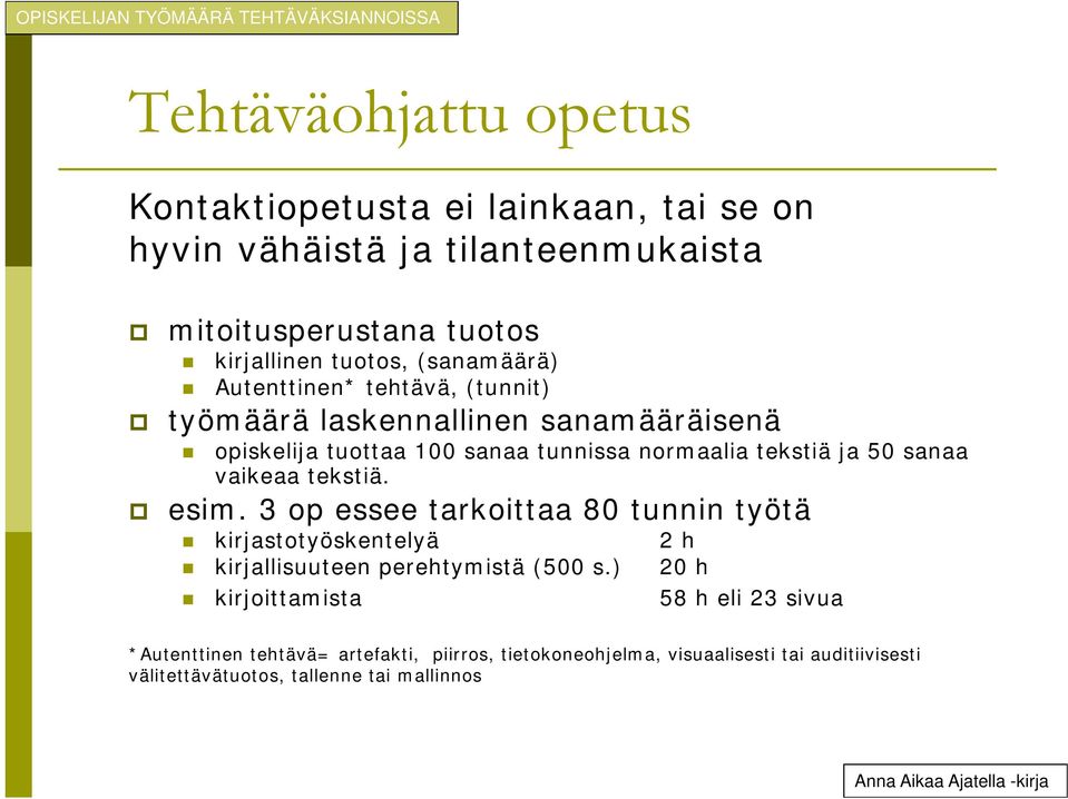 sanaa vaikeaa tekstiä. esim. 3 op essee tarkoittaa 80 tunnin työtä kirjastotyöskentelyä 2 h kirjallisuuteen perehtymistä (500 s.