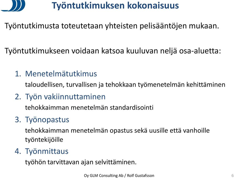 Menetelmätutkimus taloudellisen, turvallisen ja tehokkaan työmenetelmän kehittäminen 2.