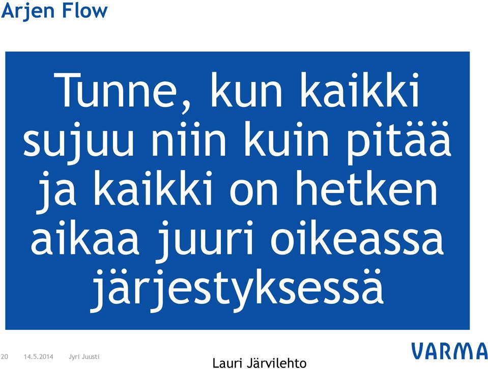 on hetken aikaa juuri oikeassa