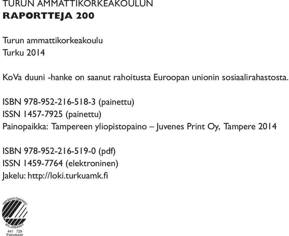 ISBN 978-952-216-518-3 (painettu) ISSN 1457-7925 (painettu) Painopaikka: Tampereen yliopistopaino