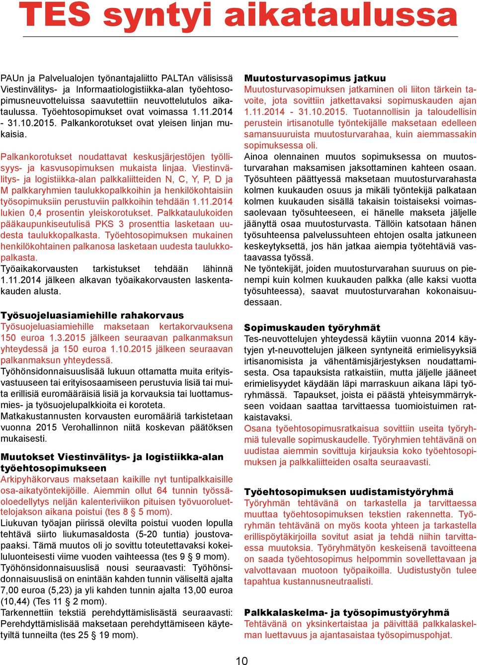 Viestinvälitys- ja logistiikka-alan palkkaliitteiden N, C, Y, P, D ja M palkkaryhmien taulukkopalkkoihin ja henkilökohtaisiin työsopimuksiin perustuviin palkkoihin tehdään 1.11.