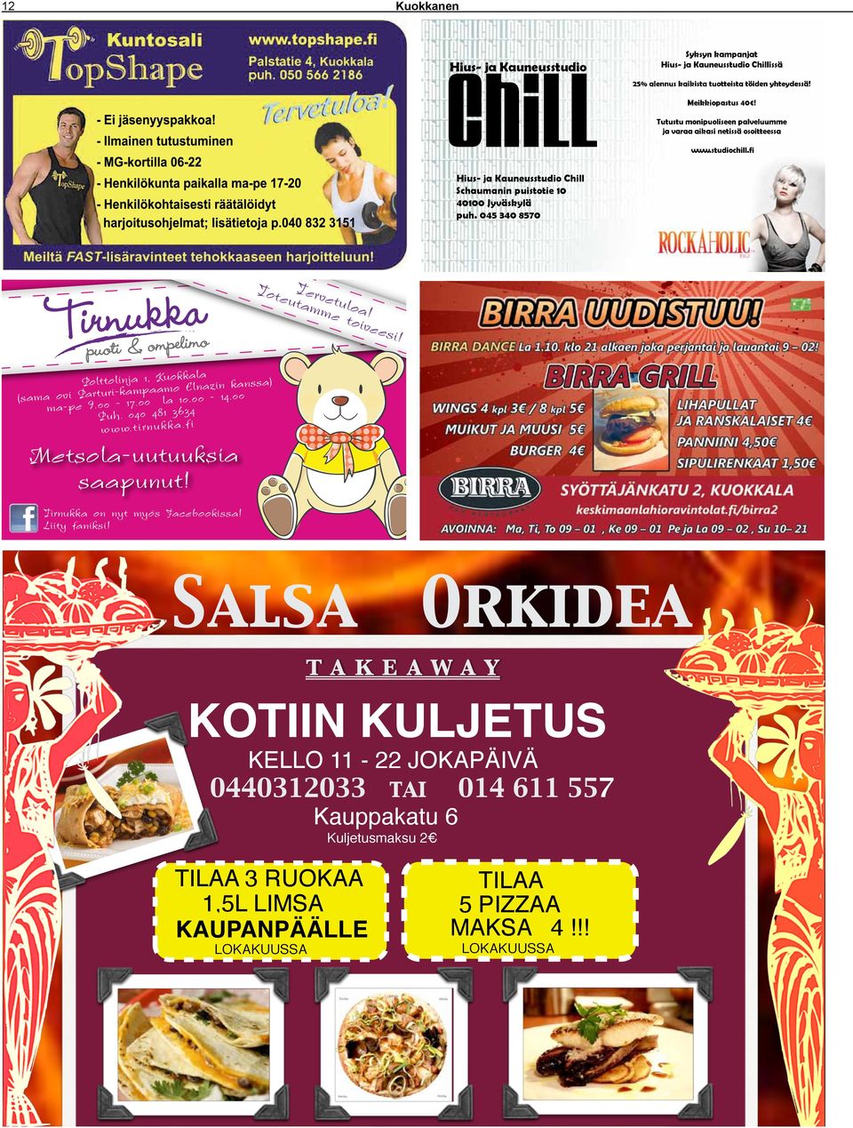 Toteutamme toiveesi! Polttolinja 1, Kuokkala (sama ovi Parturi-kampaamo Elnazin kanssa) ma-pe 9.00-17.00 la 10.00-14.00 Puh. 040 481 3634 www.tirnukka.fi Metsola-uutuuksia saapunut!