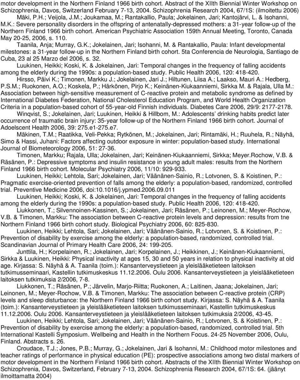 ntojärvi, L. & Isohanni, M.K.: Severe personality disorders in the offspring of antenatally-depressed mothers: a 31-year follow-up of the Northern Finland 1966 birth cohort.