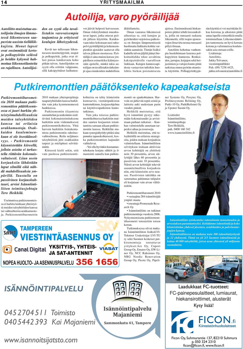 Autoilijoi- den on syytä olla tavallistakin varovaisempia taajamissa ja erityisesti koulujen läheisyydessä.