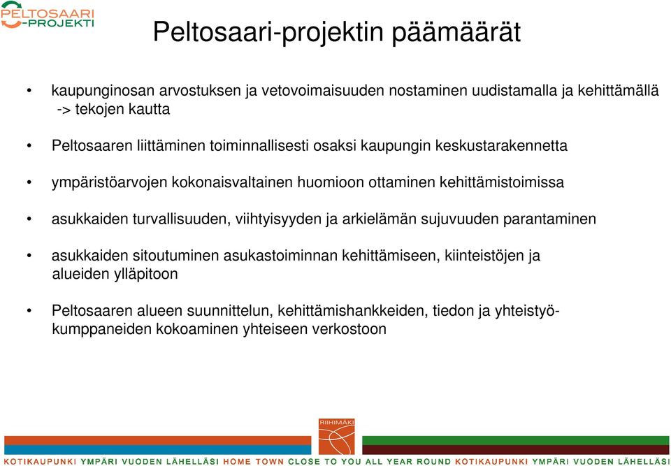 kehittämistoimissa asukkaiden turvallisuuden, viihtyisyyden ja arkielämän sujuvuuden parantaminen asukkaiden sitoutuminen asukastoiminnan