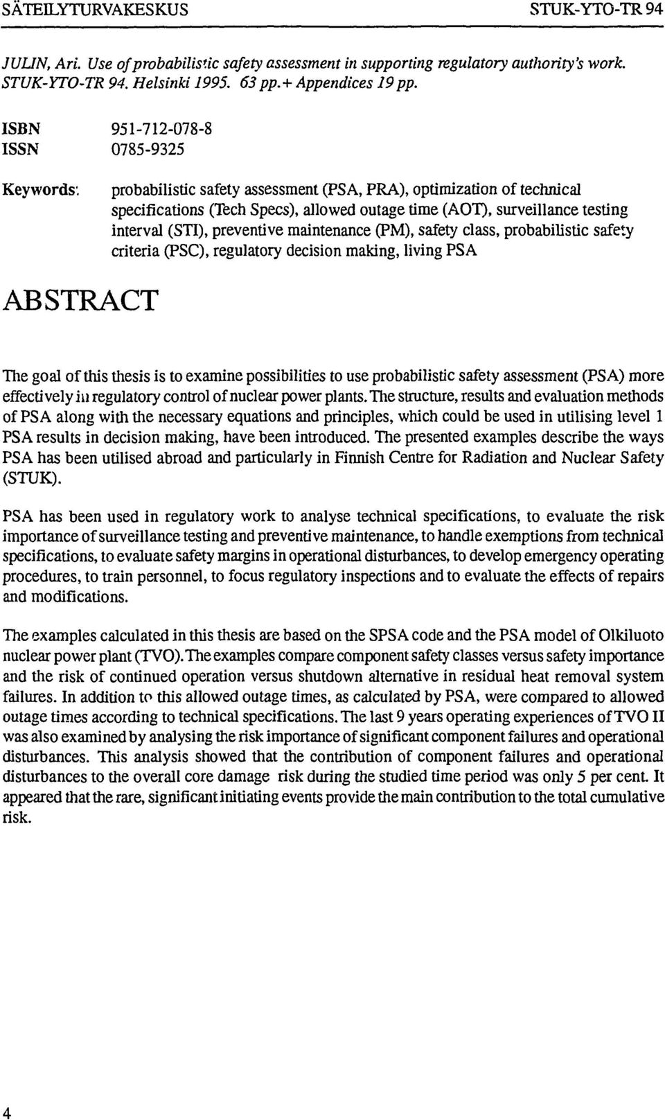 probabilistic safety assessment (PSA, PRA), optimization of technical specifications (Tech Specs), allowed outage time (AOT), surveillance testing interval (STI), preventive maintenance (PM), safety