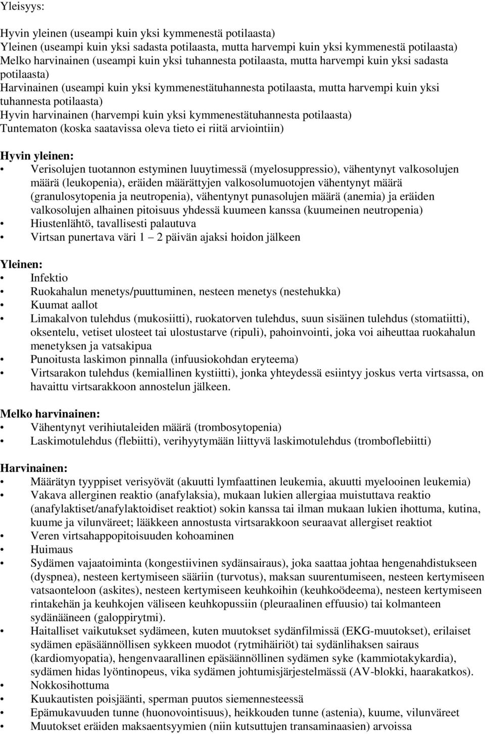 (harvempi kuin yksi kymmenestätuhannesta potilaasta) Tuntematon (koska saatavissa oleva tieto ei riitä arviointiin) Hyvin yleinen: Verisolujen tuotannon estyminen luuytimessä (myelosuppressio),