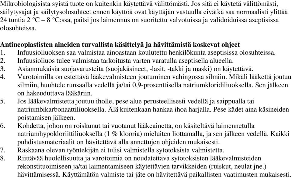 valvotuissa ja validoiduissa aseptisissa olosuhteissa. Antineoplastisten aineiden turvallista käsittelyä ja hävittämistä koskevat ohjeet 1.