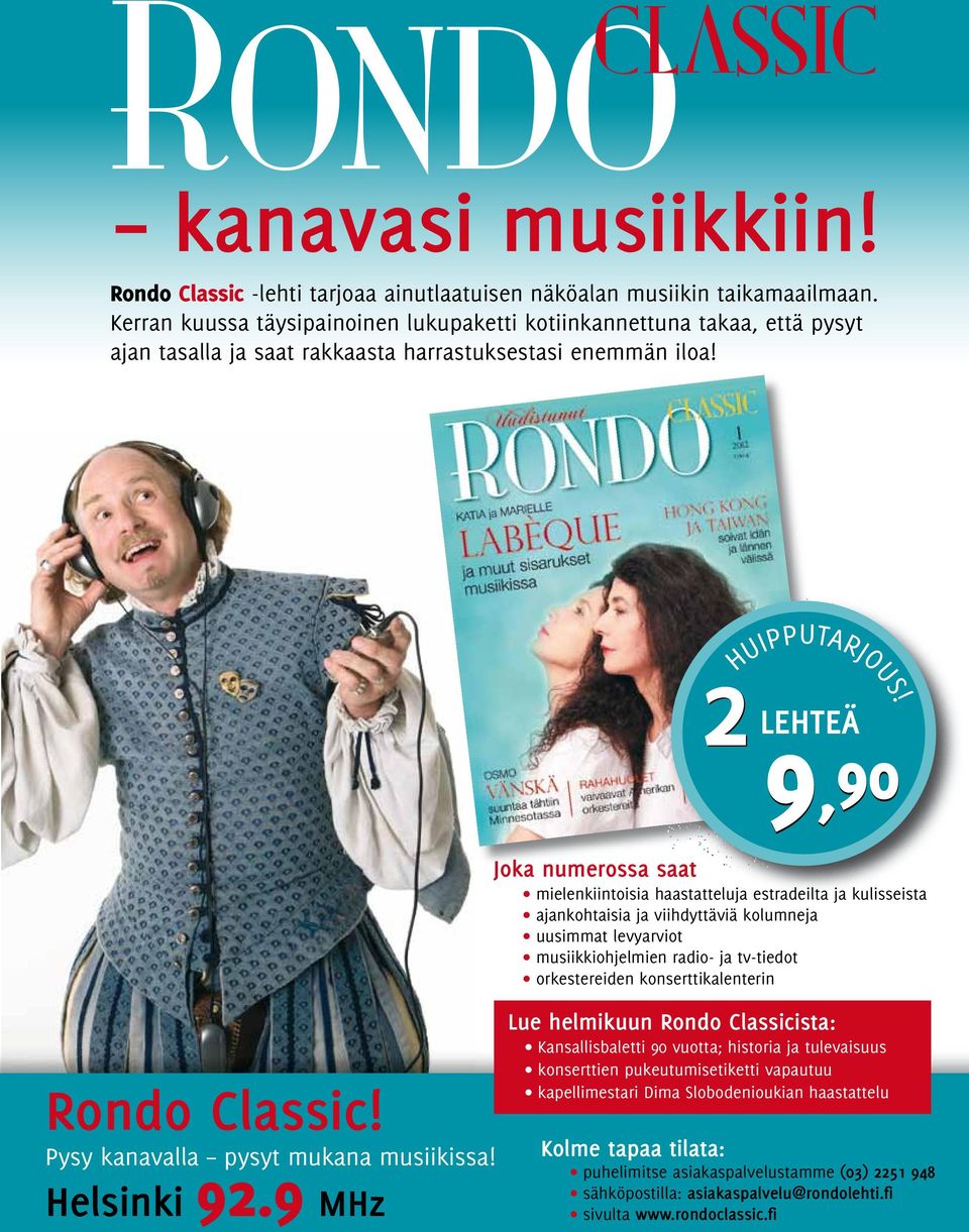 9,90 Joka numerossa saat mielenkiintoisia haastatteluja estradeilta ja kulisseista ajankohtaisia ja viihdyttäviä kolumneja uusimmat levyarviot musiikkiohjelmien radio- ja tv-tiedot orkestereiden