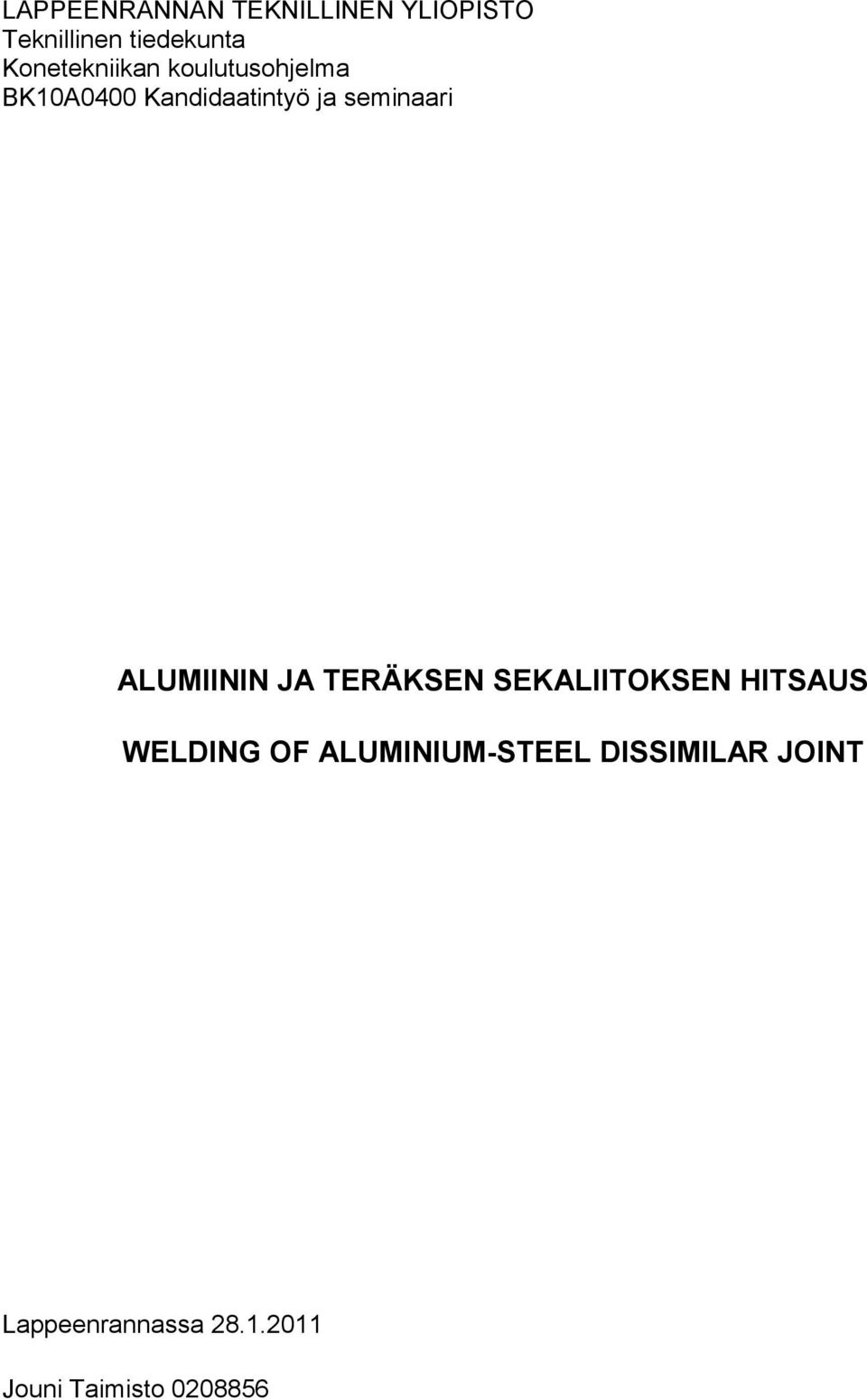 seminaari ALUMIININ JA TERÄKSEN SEKALIITOKSEN HITSAUS WELDING OF