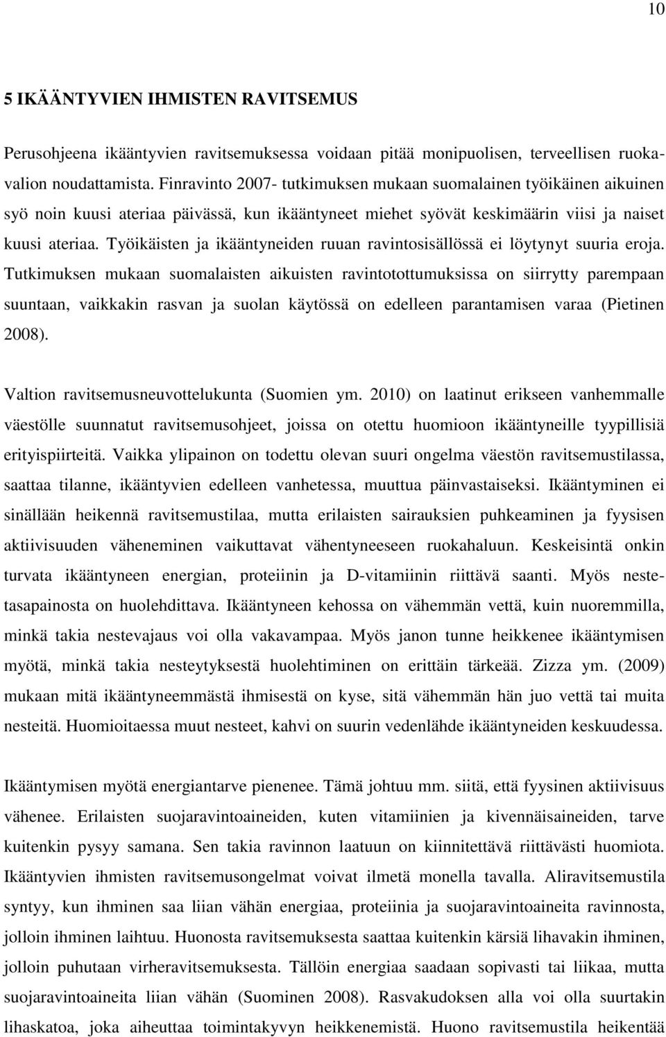 Työikäisten ja ikääntyneiden ruuan ravintosisällössä ei löytynyt suuria eroja.