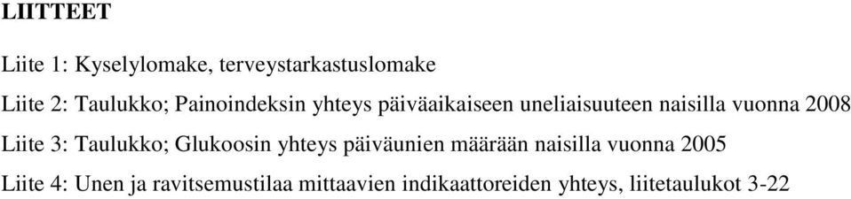 3: Taulukko; Glukoosin yhteys äiväunien määrään naisilla vuonna 2005 Liite