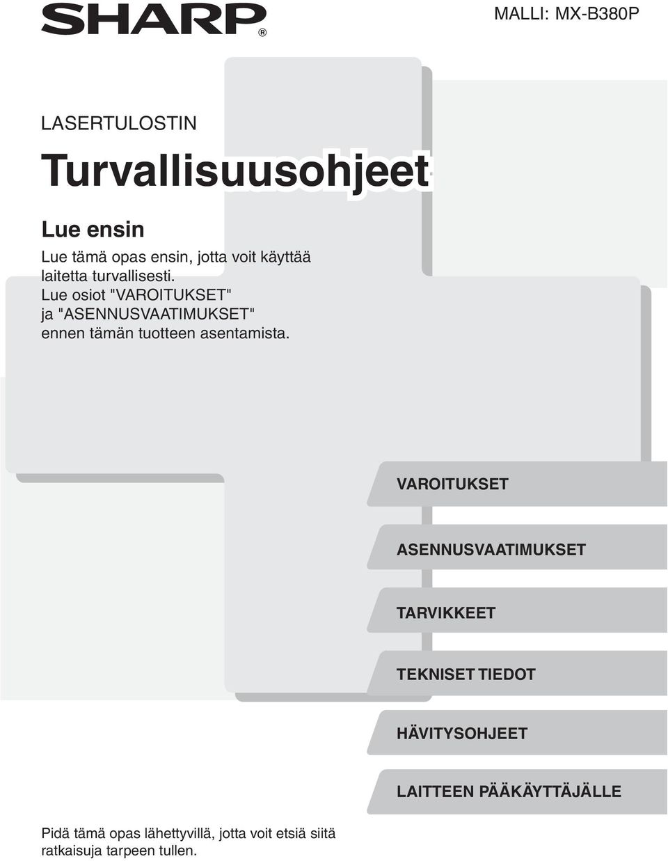 Lue osiot "VAROITUKSET" ja "ASENNUSVAATIMUKSET" ennen tämän tuotteen asentamista.