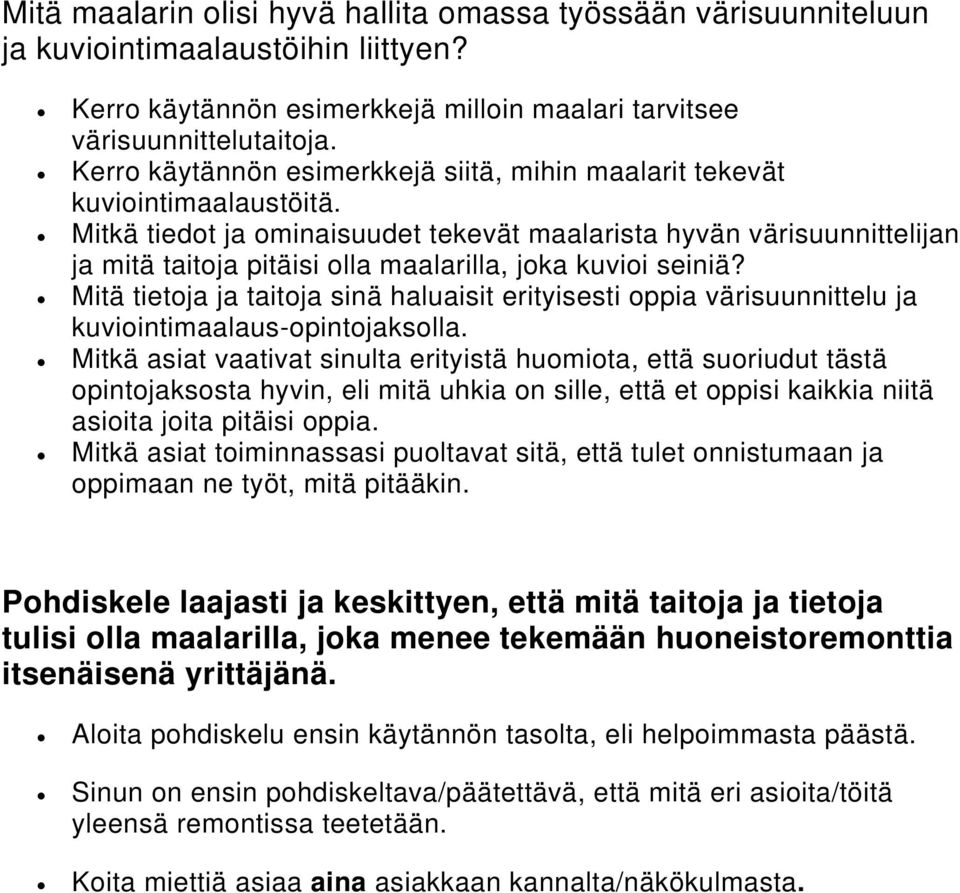 Mitkä tiedot ja ominaisuudet tekevät maalarista hyvän värisuunnittelijan ja mitä taitoja pitäisi olla maalarilla, joka kuvioi seiniä?