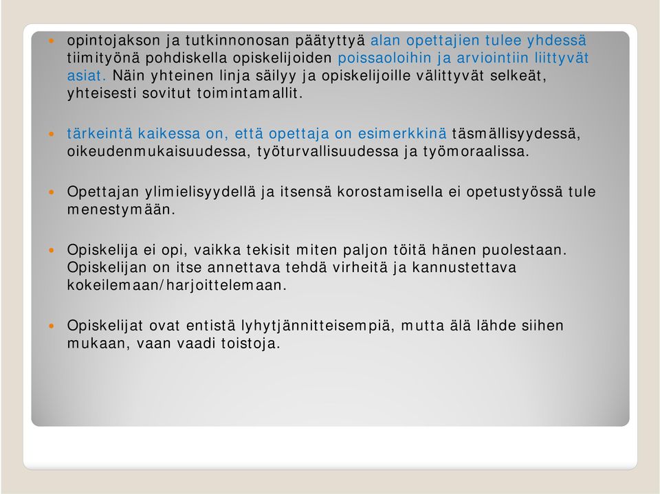 tärkeintä kaikessa on, että opettaja on esimerkkinä täsmällisyydessä, oikeudenmukaisuudessa, työturvallisuudessa ja työmoraalissa.