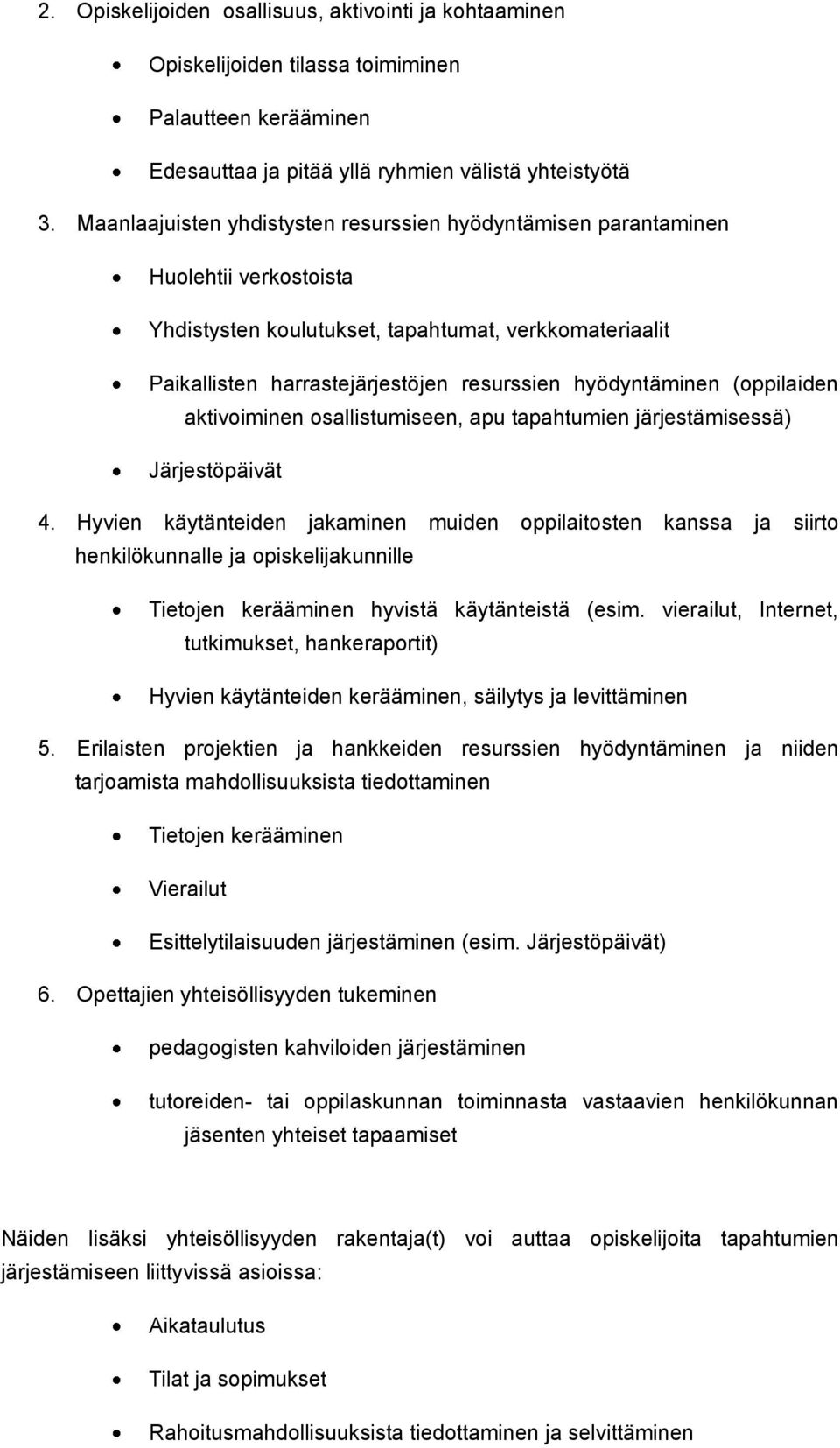 hyödyntäminen (oppilaiden aktivoiminen osallistumiseen, apu tapahtumien järjestämisessä) Järjestöpäivät 4.