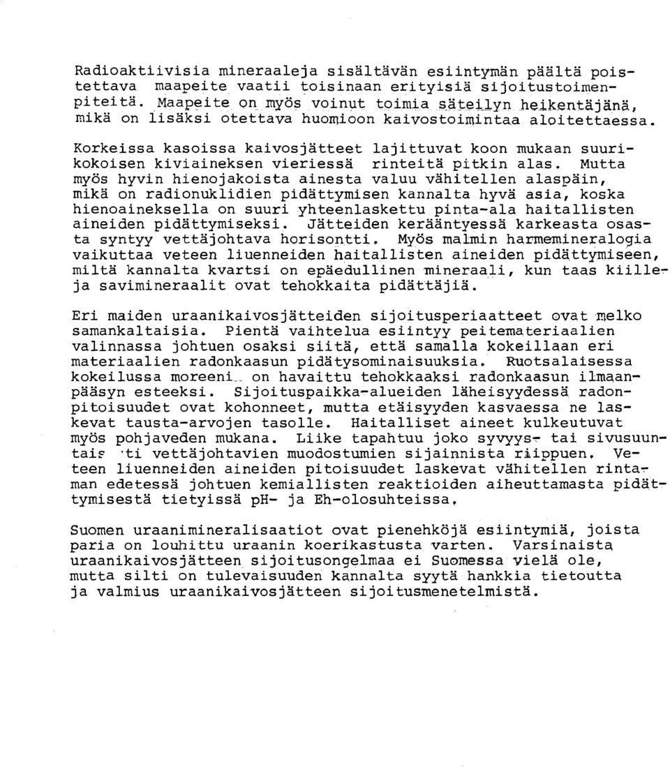 Korkeissa kasoissa kaivosjatteet lajittuvat koon mukaan suurikokoisen kiviaineksen vieriessa rinteita pitkin alas.