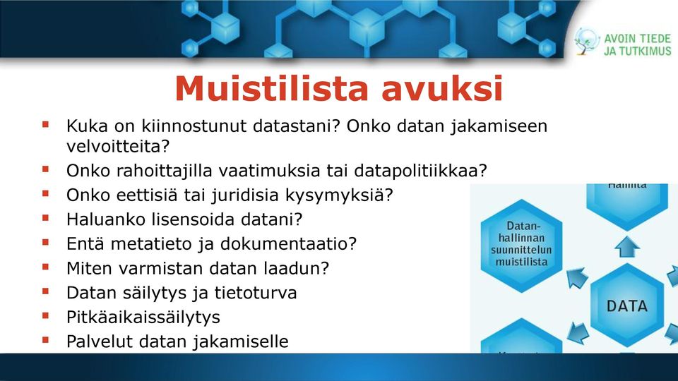 Onko eettisiä tai juridisia kysymyksiä? Haluanko lisensoida datani?