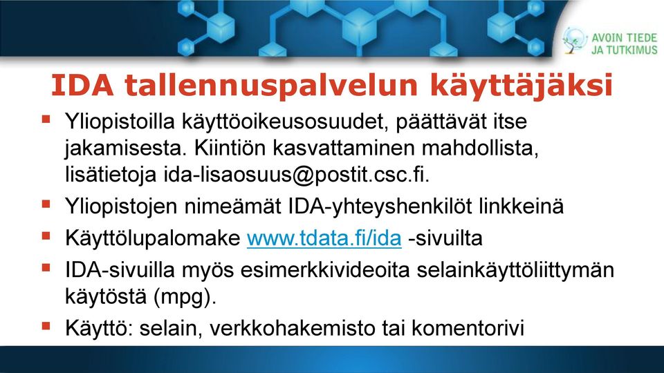 Yliopistojen nimeämät IDA-yhteyshenkilöt linkkeinä Käyttölupalomake www.tdata.