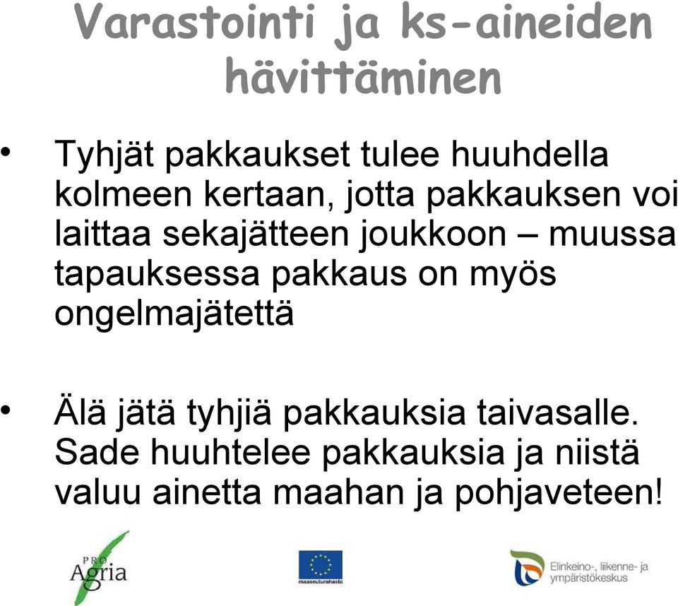 tapauksessa pakkaus on myös ongelmajätettä Älä jätä tyhjiä pakkauksia