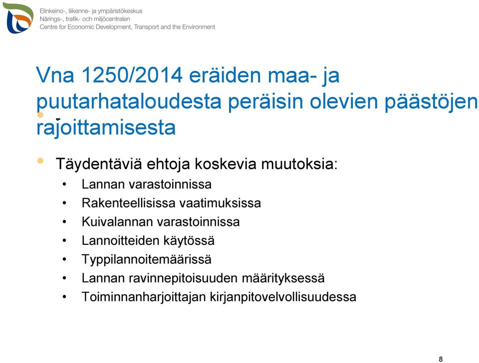 Rakenteellisissa vaatimuksissa Kuivalannan varastoinnissa Lannoitteiden käytössä